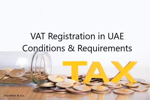 VAT Registration Conditions and Requirements in Dubai UAE