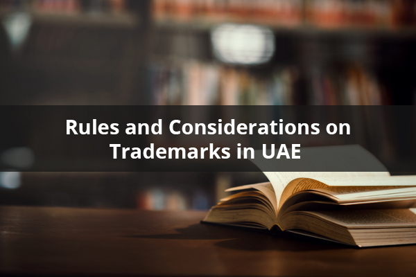 Rules and Considerations on Trademarks in UAE