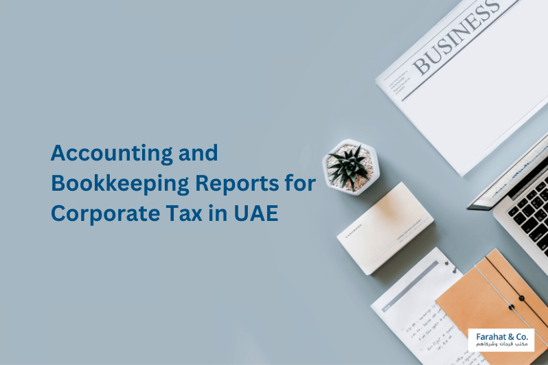 Accounting and Bookkeeping Reports for Corporate Tax in UAE