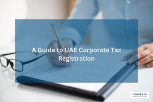 A Guide to UAE Corporate Tax Registration Process