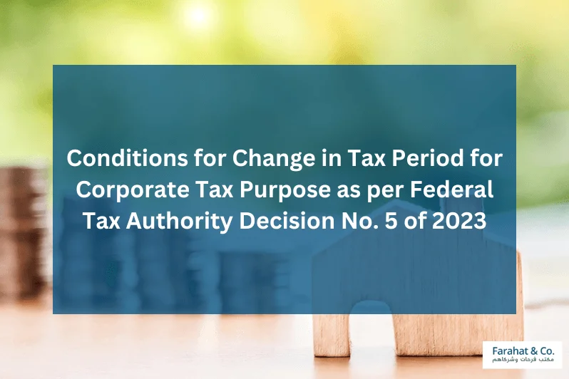 Conditions for Change in Tax Period for Corporate Tax Purpose as per Federal Tax Authority